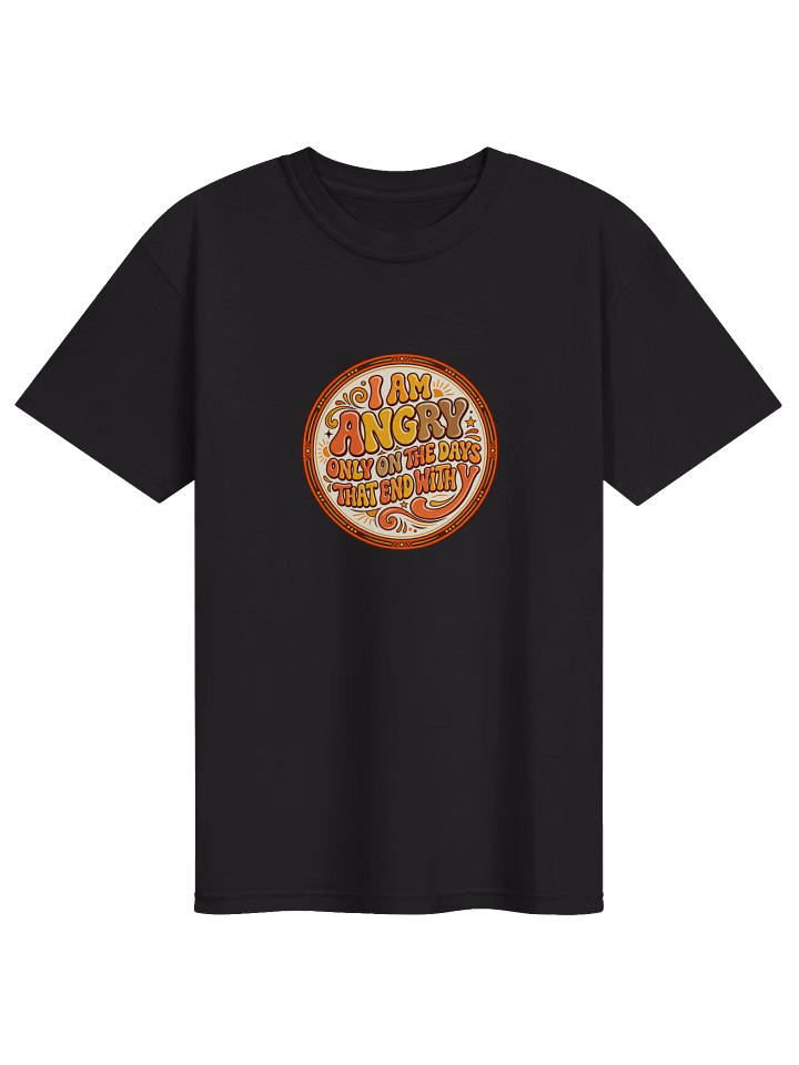 Only Angry on Days Ending With Y - Retro Badge T-Shirt